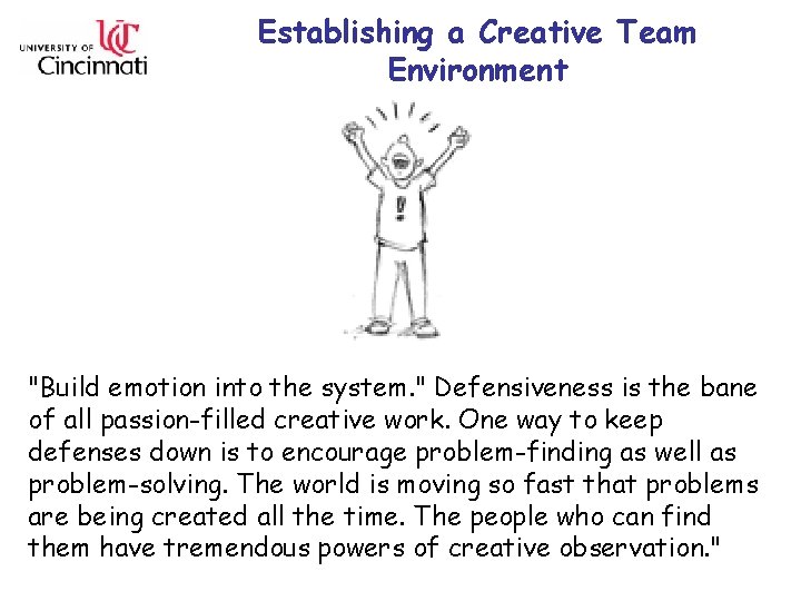 Establishing a Creative Team Environment "Build emotion into the system. " Defensiveness is the