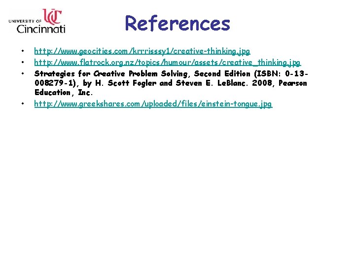 References • • http: //www. geocities. com/krrrisssy 1/creative-thinking. jpg http: //www. flatrock. org. nz/topics/humour/assets/creative_thinking.