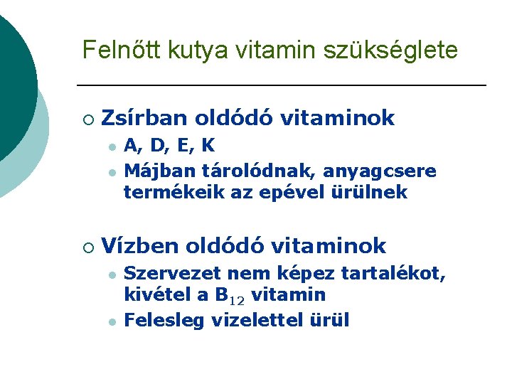 Felnőtt kutya vitamin szükséglete ¡ Zsírban oldódó vitaminok l l ¡ A, D, E,