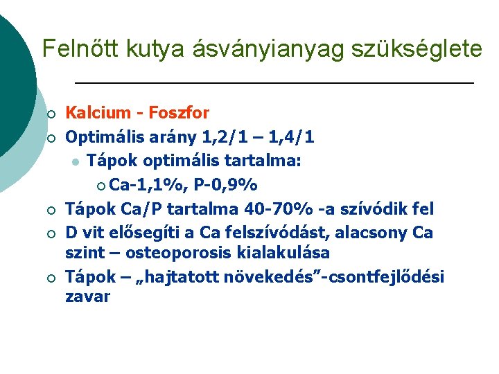 Felnőtt kutya ásványianyag szükséglete ¡ ¡ ¡ Kalcium - Foszfor Optimális arány 1, 2/1