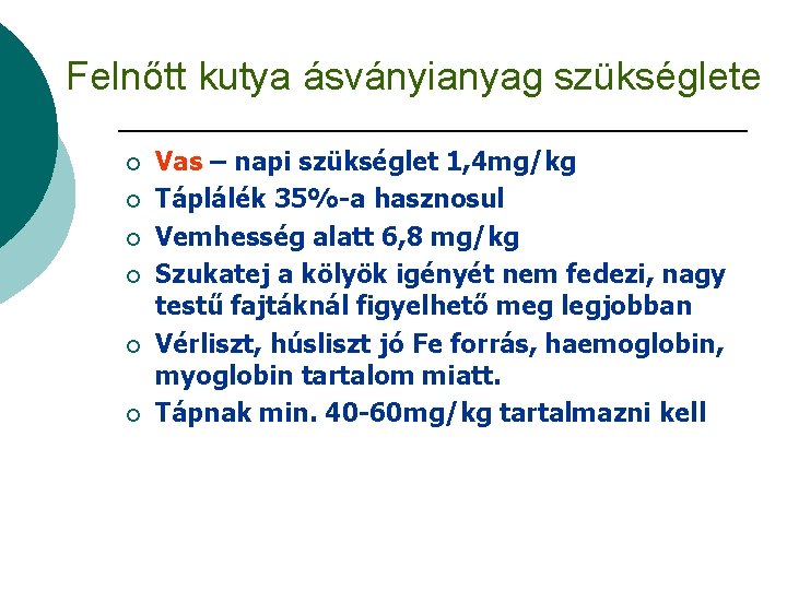 Felnőtt kutya ásványianyag szükséglete ¡ ¡ ¡ Vas – napi szükséglet 1, 4 mg/kg