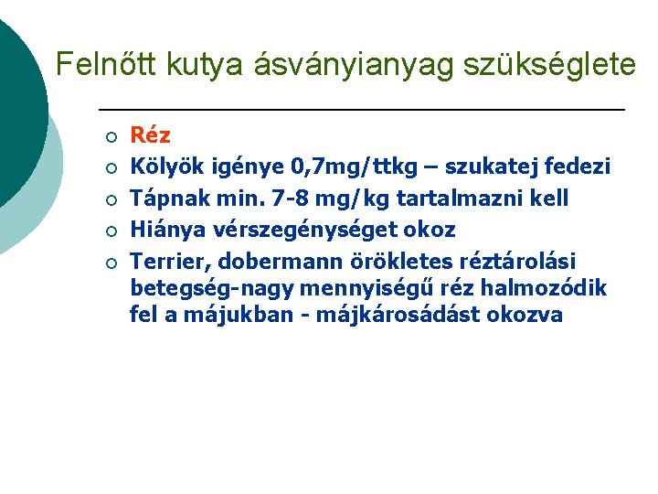 Felnőtt kutya ásványianyag szükséglete ¡ ¡ ¡ Réz Kölyök igénye 0, 7 mg/ttkg –