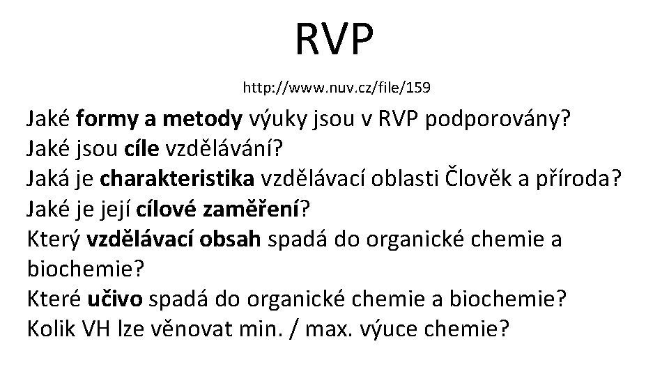 RVP http: //www. nuv. cz/file/159 Jaké formy a metody výuky jsou v RVP podporovány?