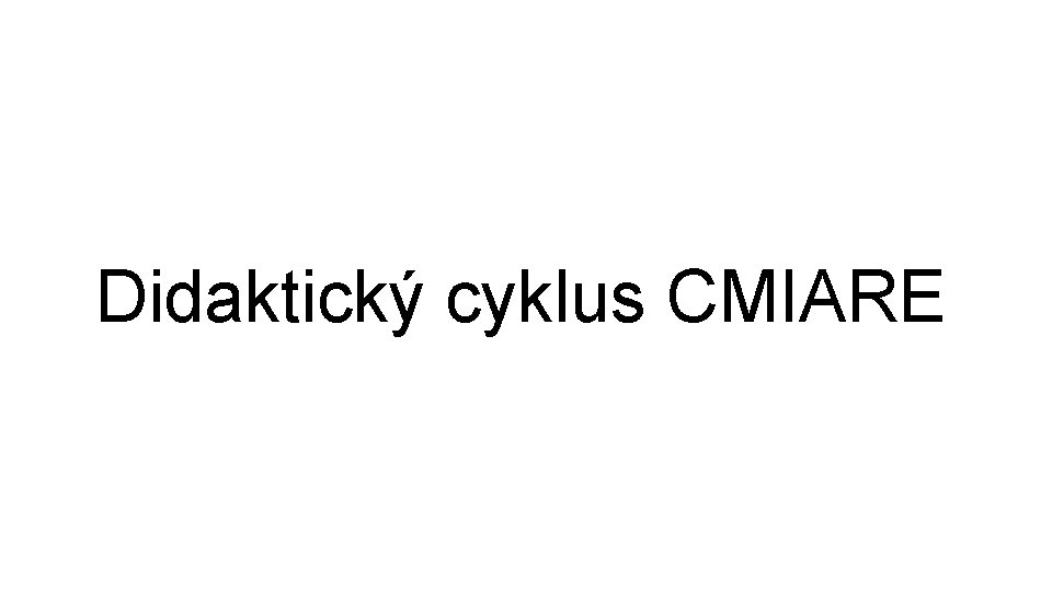 Didaktický cyklus CMIARE 