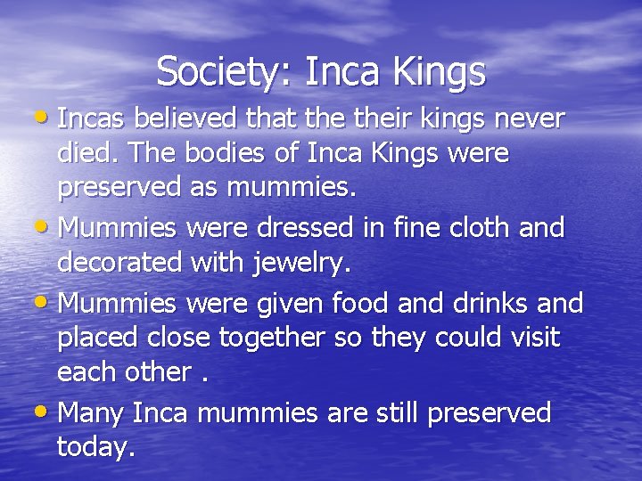 Society: Inca Kings • Incas believed that their kings never died. The bodies of Society: Inca Kings • Incas believed that their kings never died. The bodies of