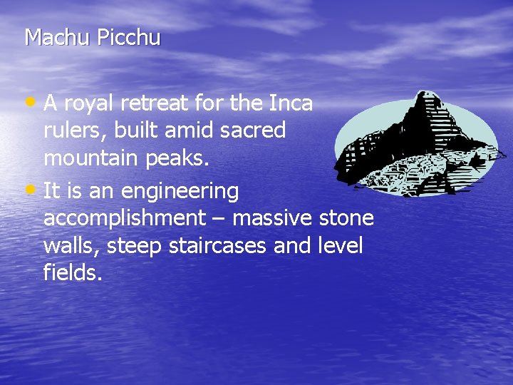 Machu Picchu • A royal retreat for the Inca rulers, built amid sacred mountain Machu Picchu • A royal retreat for the Inca rulers, built amid sacred mountain
