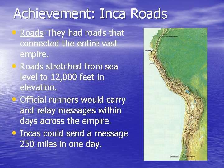 Achievement: Inca Roads • Roads-They had roads that • • • connected the entire Achievement: Inca Roads • Roads-They had roads that • • • connected the entire