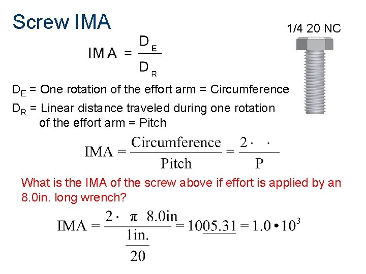 Screw IMA 1/4 20 NC DE = One rotation of the effort arm =