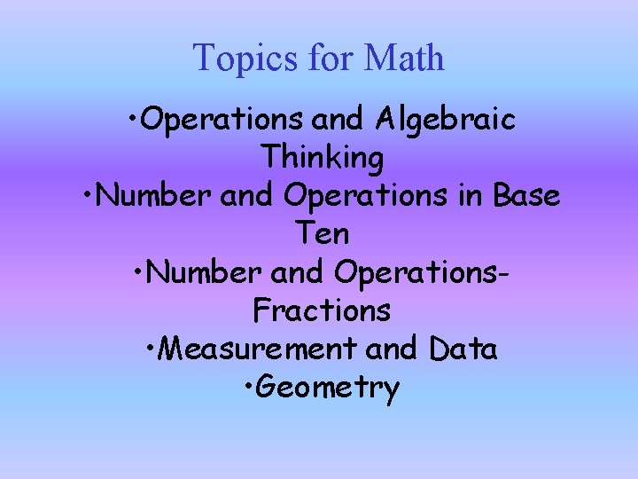 Topics for Math • Operations and Algebraic Thinking • Number and Operations in Base Topics for Math • Operations and Algebraic Thinking • Number and Operations in Base