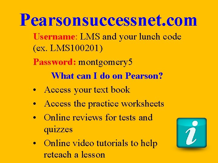 Pearsonsuccessnet. com Username: LMS and your lunch code (ex. LMS 100201) Password: montgomery 5 Pearsonsuccessnet. com Username: LMS and your lunch code (ex. LMS 100201) Password: montgomery 5