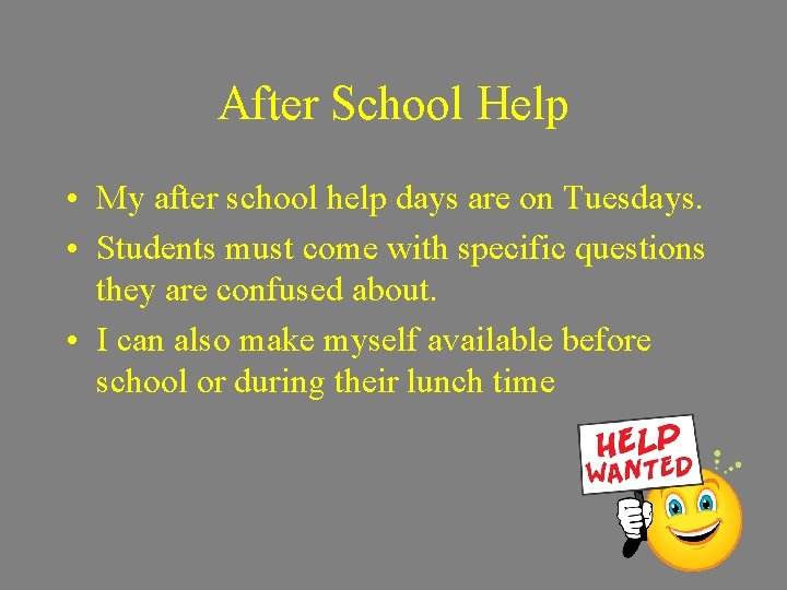 After School Help • My after school help days are on Tuesdays. • Students After School Help • My after school help days are on Tuesdays. • Students