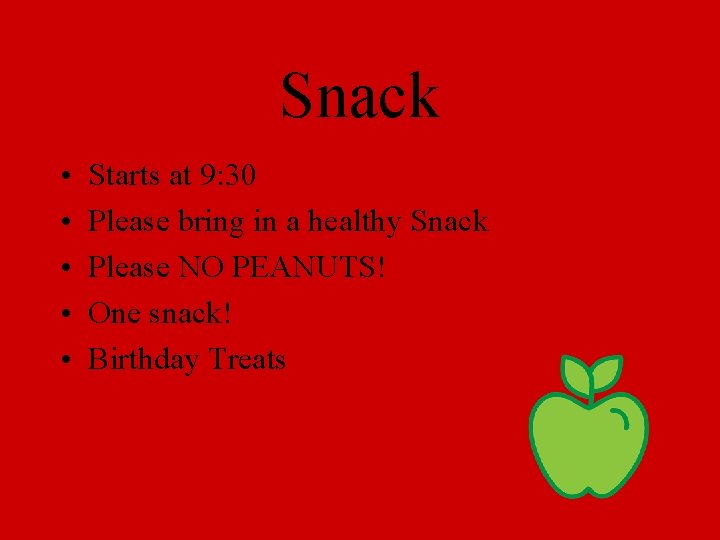 Snack • • • Starts at 9: 30 Please bring in a healthy Snack Snack • • • Starts at 9: 30 Please bring in a healthy Snack