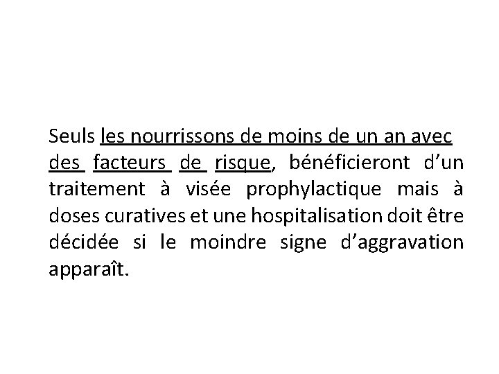 Seuls les nourrissons de moins de un an avec des facteurs de risque, bénéficieront