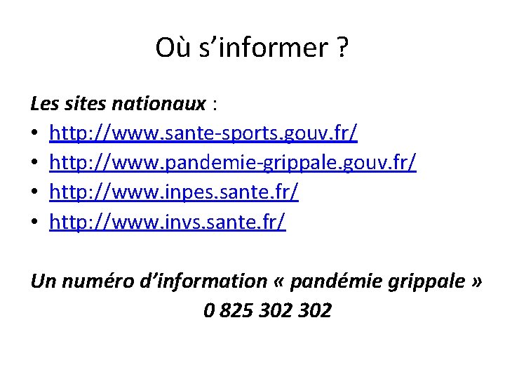 Où s’informer ? Les sites nationaux : • http: //www. sante-sports. gouv. fr/ •