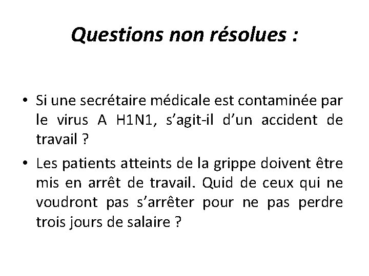 Questions non résolues : • Si une secrétaire médicale est contaminée par le virus