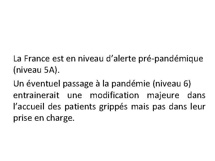 La France est en niveau d’alerte pré-pandémique (niveau 5 A). Un éventuel passage à