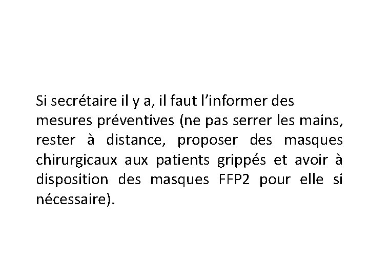 Si secrétaire il y a, il faut l’informer des mesures préventives (ne pas serrer