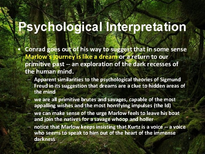 Psychological Interpretation • Conrad goes out of his way to suggest that in some