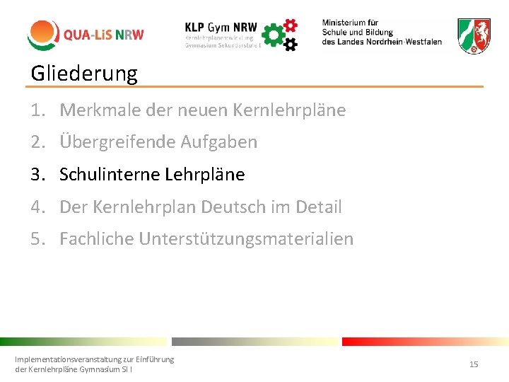 Gliederung 1. Merkmale der neuen Kernlehrpläne 2. Übergreifende Aufgaben 3. Schulinterne Lehrpläne 4. Der