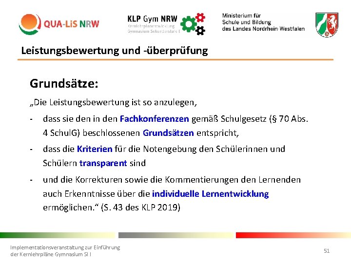 Leistungsbewertung und -überprüfung Grundsätze: „Die Leistungsbewertung ist so anzulegen, - dass sie den in