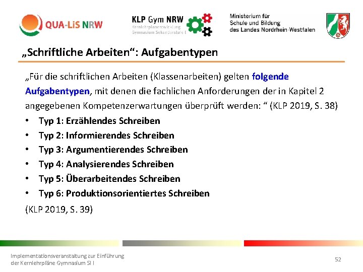 „Schriftliche Arbeiten“: Aufgabentypen „Für die schriftlichen Arbeiten (Klassenarbeiten) gelten folgende Aufgabentypen, mit denen die