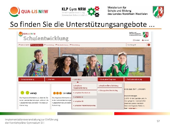 So finden Sie die Unterstützungsangebote. . . Implementationsveranstaltung zur Einführung der Kernlehrpläne Gymnasium SI