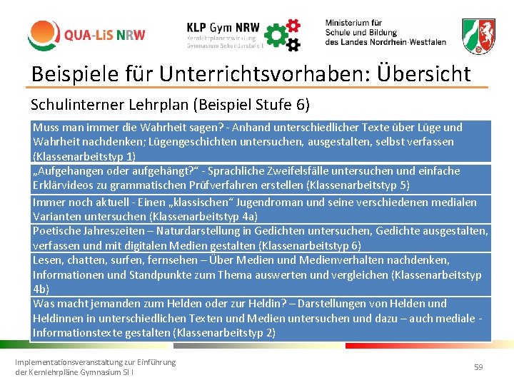 Beispiele für Unterrichtsvorhaben: Übersicht Schulinterner Lehrplan (Beispiel Stufe 6) Muss man immer die Wahrheit