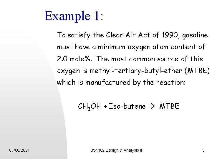 Example 1: To satisfy the Clean Air Act of 1990, gasoline must have a