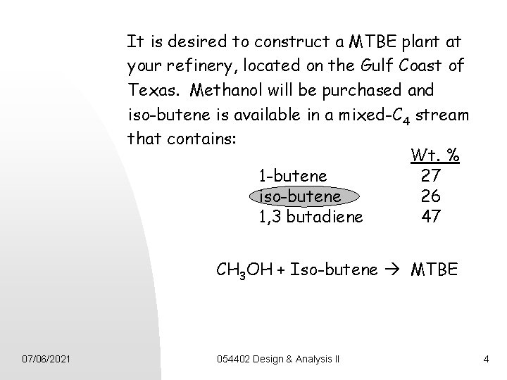 It is desired to construct a MTBE plant at your refinery, located on the