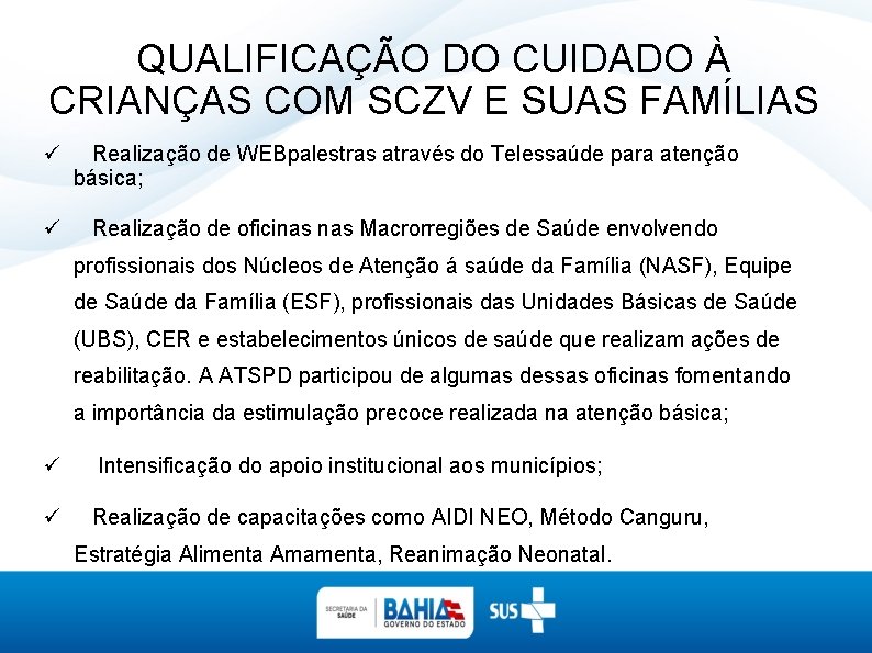 QUALIFICAÇÃO DO CUIDADO À CRIANÇAS COM SCZV E SUAS FAMÍLIAS ü Realização de WEBpalestras