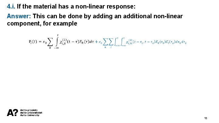 4. i. If the material has a non-linear response: Answer: This can be done