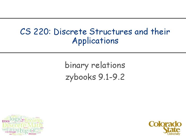 CS 220: Discrete Structures and their Applications binary relations zybooks 9. 1 -9. 2