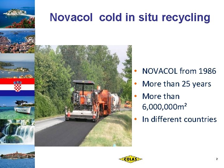 Novacol cold in situ recycling • NOVACOL from 1986 • More than 25 years