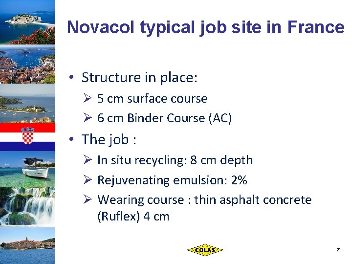 Novacol typical job site in France • Structure in place: Ø 5 cm surface