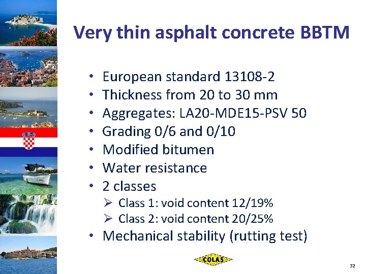 Very thin asphalt concrete BBTM • • European standard 13108 -2 Thickness from 20