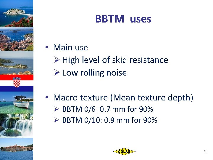 BBTM uses • Main use Ø High level of skid resistance Ø Low rolling