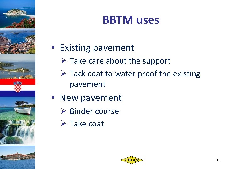 BBTM uses • Existing pavement Ø Take care about the support Ø Tack coat