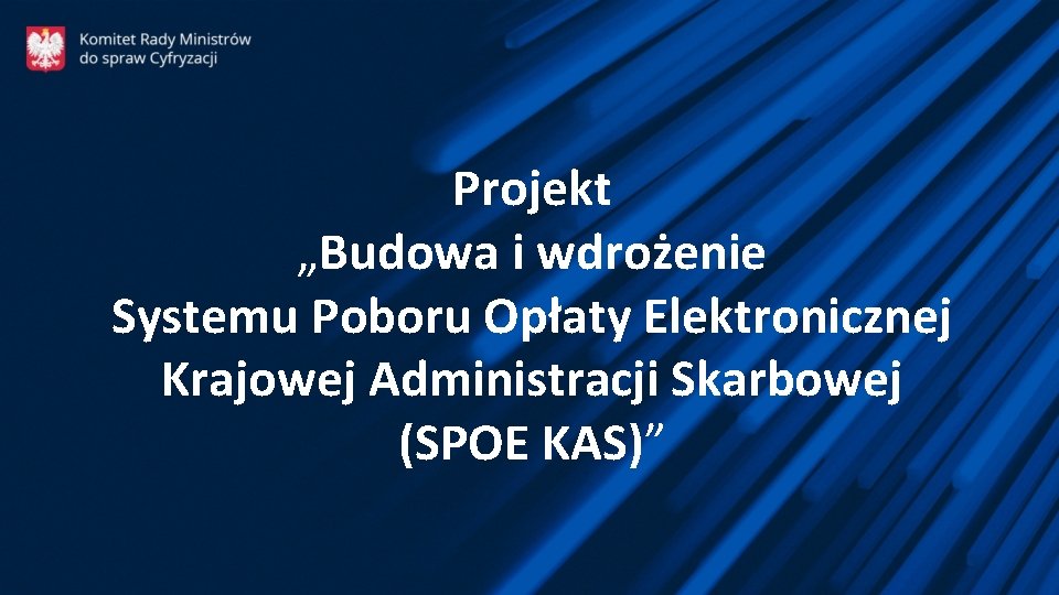 Projekt „Budowa i wdrożenie Systemu Poboru Opłaty Elektronicznej Krajowej Administracji Skarbowej (SPOE KAS)” 