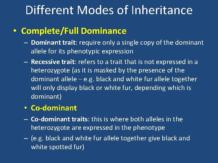 Different Modes of Inheritance • Complete/Full Dominance – Dominant trait: require only a single