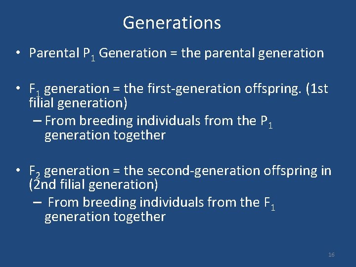 Generations • Parental P 1 Generation = the parental generation • F 1 generation