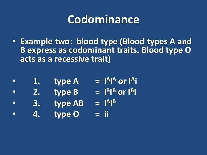 Codominance • Example two: blood type (Blood types A and B express as codominant