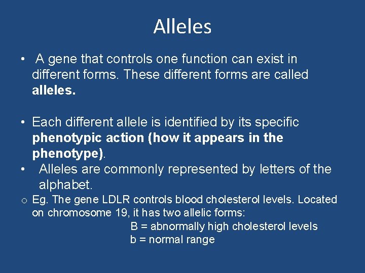 Alleles • A gene that controls one function can exist in different forms. These