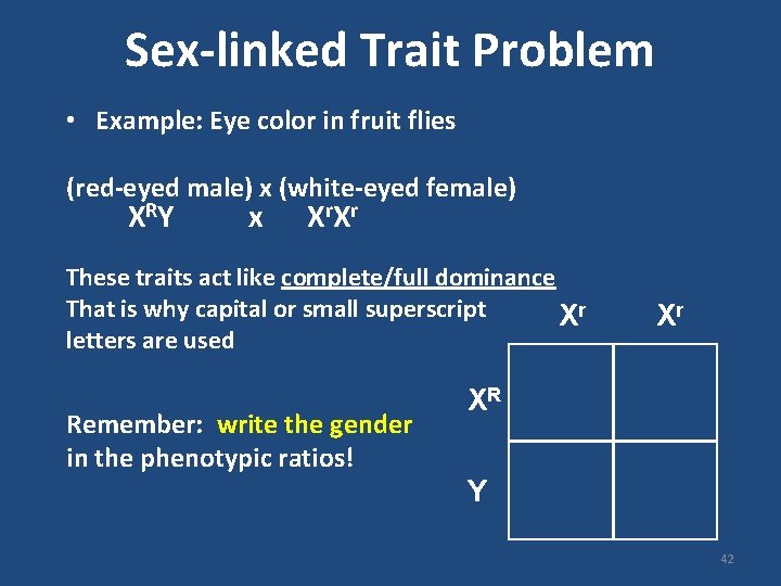 Sex-linked Trait Problem • Example: Eye color in fruit flies (red-eyed male) x (white-eyed