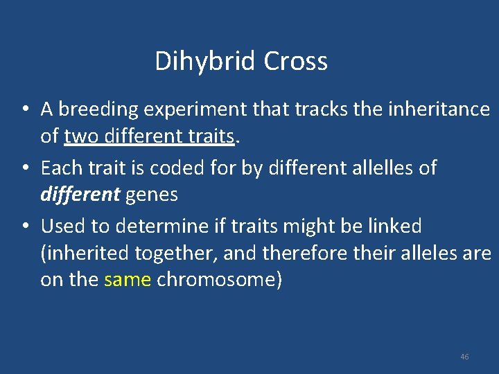 Dihybrid Cross • A breeding experiment that tracks the inheritance of two different traits.