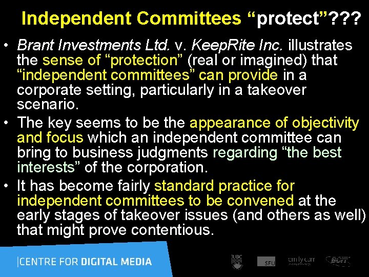 Independent Committees “protect”? ? ? • Brant Investments Ltd. v. Keep. Rite Inc. illustrates