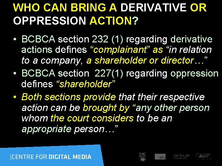 WHO CAN BRING A DERIVATIVE OR OPPRESSION ACTION? • BCBCA section 232 (1) regarding