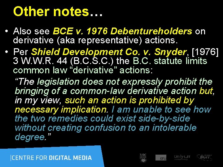 Other notes… • Also see BCE v. 1976 Debentureholders on derivative (aka representative) actions.