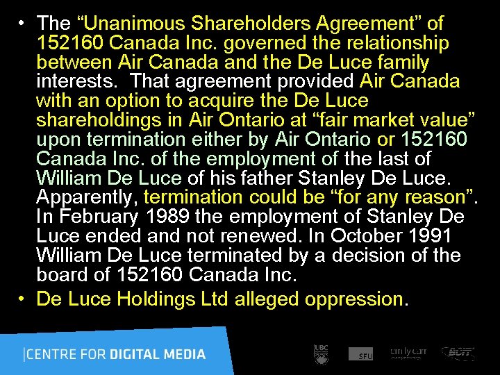  • The “Unanimous Shareholders Agreement” of 152160 Canada Inc. governed the relationship between