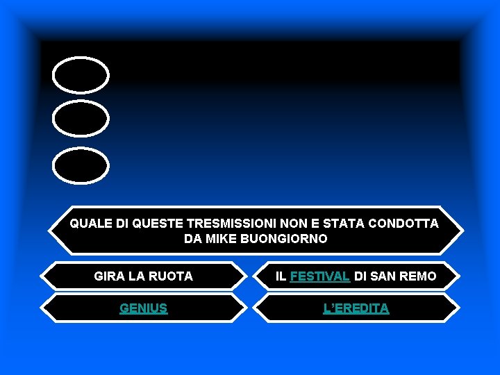 QUALE DI QUESTE TRESMISSIONI NON E STATA CONDOTTA DA MIKE BUONGIORNO GIRA LA RUOTA QUALE DI QUESTE TRESMISSIONI NON E STATA CONDOTTA DA MIKE BUONGIORNO GIRA LA RUOTA