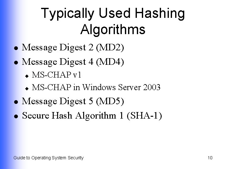 Typically Used Hashing Algorithms l l Message Digest 2 (MD 2) Message Digest 4